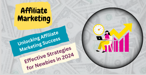 Unlocking Affiliate Marketing Success: Effective Strategies for Newbies in 2024