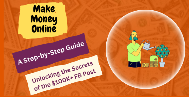 Unlocking the Secrets of the $100K+ FB Post: A Step-by-Step Guide