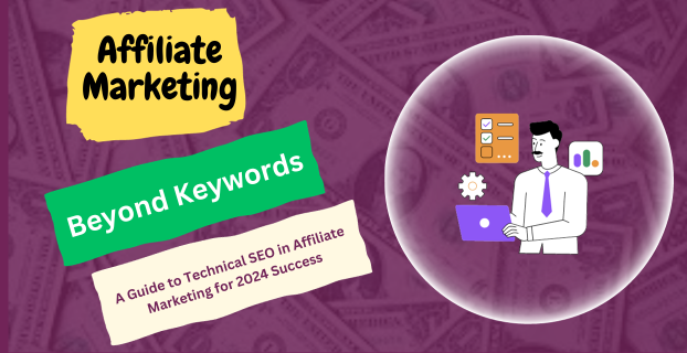 Beyond Keywords: A Guide to Technical SEO in Affiliate Marketing for 2024 Success