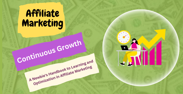 Continuous Growth: A Newbie's Handbook to Learning and Optimization in Affiliate Marketing