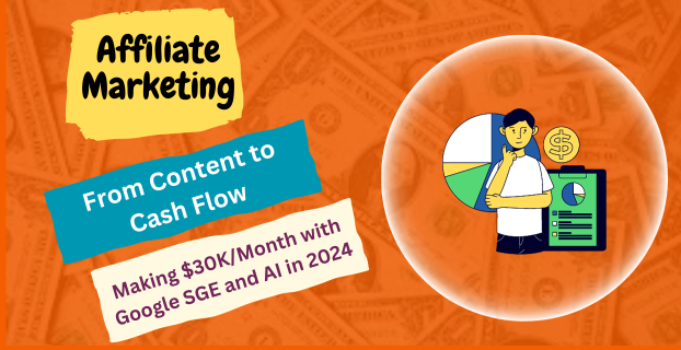 From Content to Cash Flow: Making $30K/Month with Google SGE and AI in 2024
