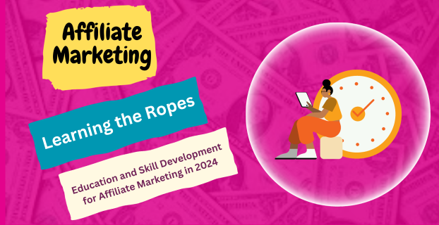 Learning the Ropes: Education and Skill Development for Affiliate Marketing in 2024