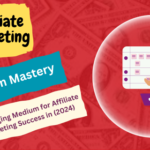 Medium Mastery: Leveraging Medium for Affiliate Marketing Success in (2024)
