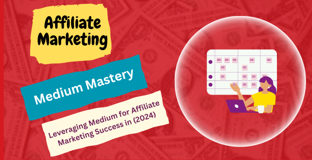 Medium Mastery: Leveraging Medium for Affiliate Marketing Success in (2024)