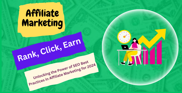Rank, Click, Earn: Unlocking the Power of SEO Best Practices in Affiliate Marketing for 2024