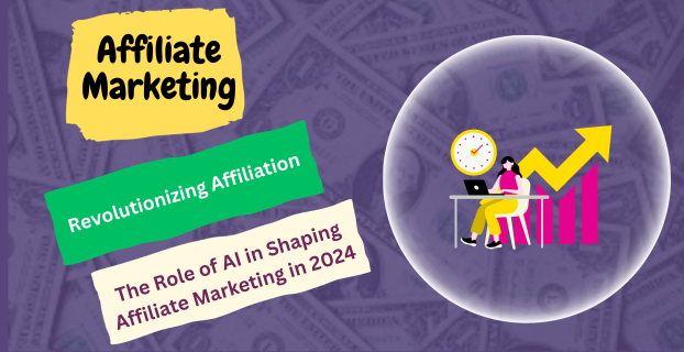 Revolutionizing Affiliation: The Role of AI in Shaping Affiliate Marketing in 2024