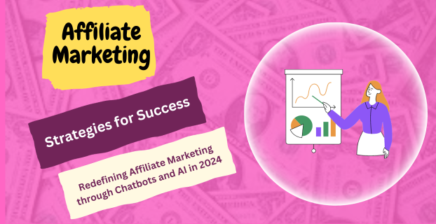 Strategies for Success: Redefining Affiliate Marketing through Chatbots and AI in 2024