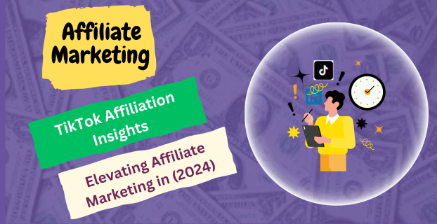 TikTok Affiliation Insights: Elevating Affiliate Marketing in (2024)