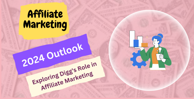 2024 Outlook: Exploring Digg's Role in Affiliate Marketing