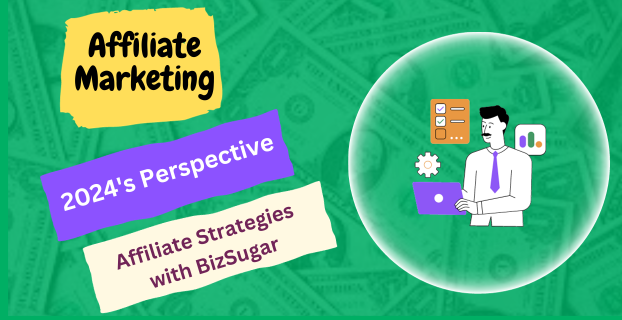 2024's Perspective: Affiliate Strategies with BizSugar