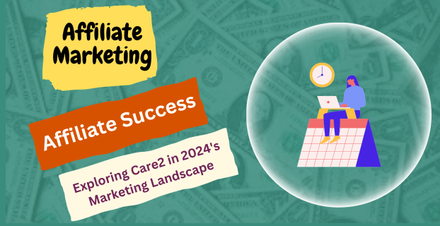 Affiliate Success: Exploring Care2 in 2024's Marketing Landscape