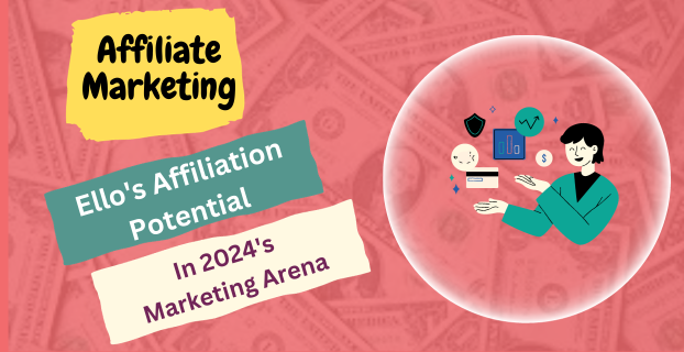 Ello's Affiliation Potential in 2024's Marketing Arena