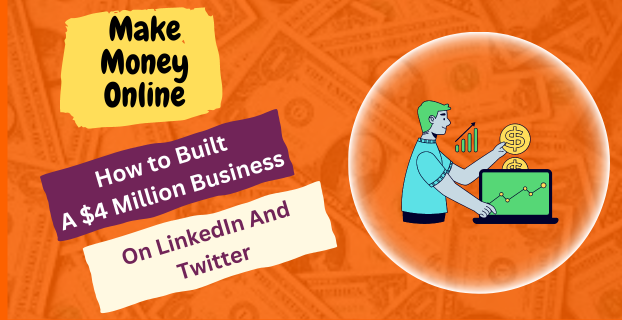How to Built A $4 Million Business on LinkedIn And Twitter