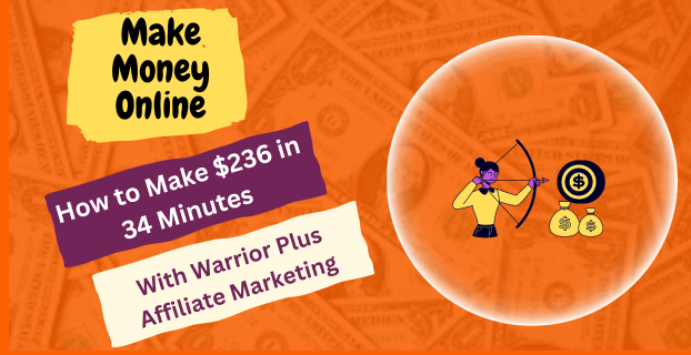 How to Make $236 in 34 Minutes with Warrior Plus Affiliate Marketing