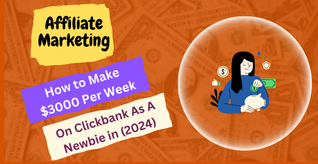 How to Make $3000 Per Week on Clickbank As A Newbie in (2024)