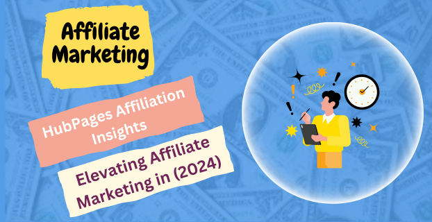 HubPages Affiliation Insights: Elevating Affiliate Marketing in (2024)