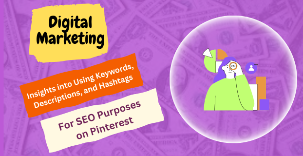 Insights into Using Keywords, Descriptions, and Hashtags for SEO Purposes on Pinterest