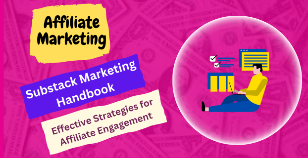 Substack Marketing Handbook: Effective Strategies for Affiliate Engagement