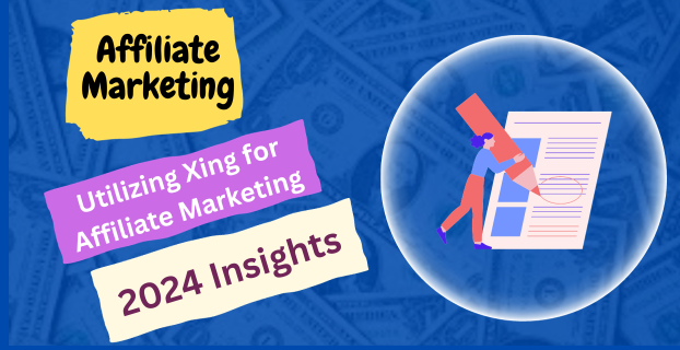 Utilizing Xing for Affiliate Marketing 2024 Insights
