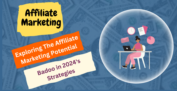 Affiliate Marketing and Badoo in 2024's Strategies