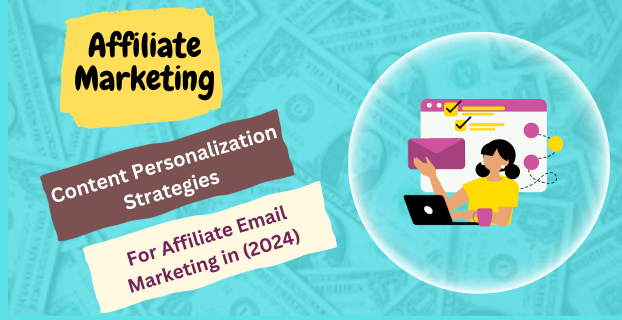 Content Personalization Strategies for Affiliate Email Marketing in (2024)