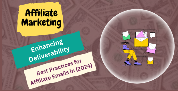 Enhancing Deliverability: Best Practices for Affiliate Emails in (2024)