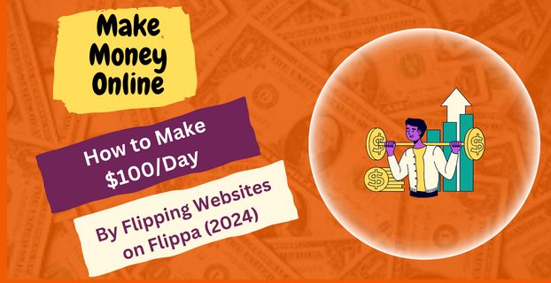 How to Make $100/Day by Flipping Websites on Flippa (2024)