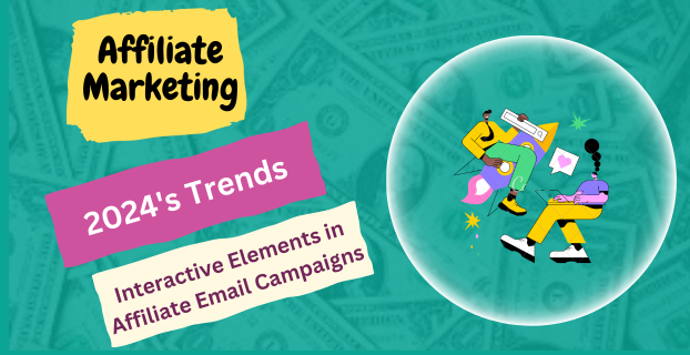 2024's Trends: Interactive Elements in Affiliate Email Campaigns