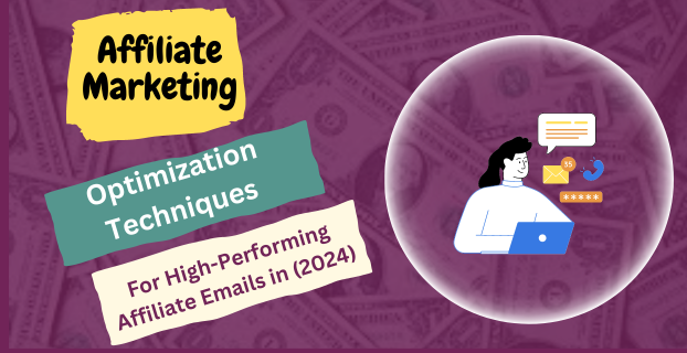 Optimization Techniques for High-Performing Affiliate Emails in (2024)