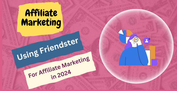 Using Friendster for Affiliate Marketing in (2024)
