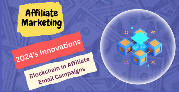 2024's Innovations: Blockchain in Affiliate Email Campaigns