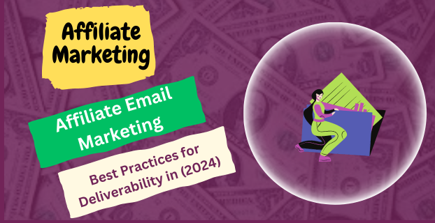 Affiliate Email Marketing: Best Practices for Deliverability in (2024)