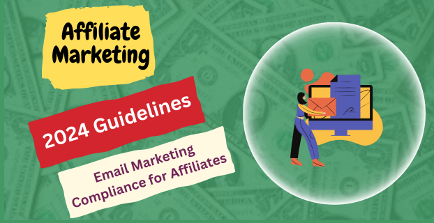 Email Marketing Compliance for Affiliates: 2024 Guidelines