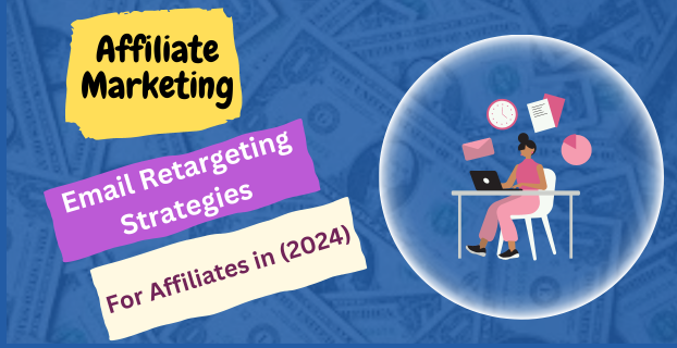 Email Retargeting Strategies for Affiliates in (2024)