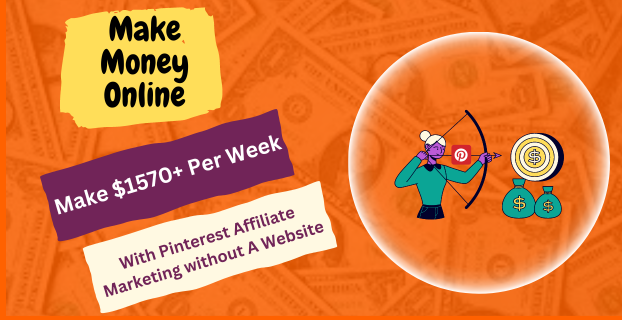 Make $1570+ Per Week with Pinterest Affiliate Marketing Without A Website
