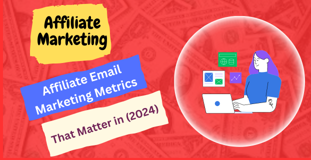 Affiliate Email Marketing Metrics That Matter in (2024)