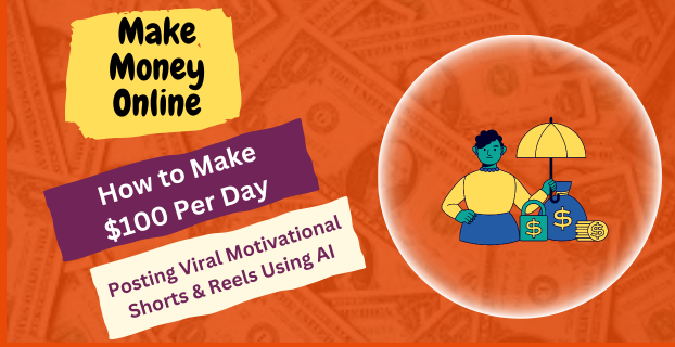 How to Make $100 Per Day Posting Viral Motivational Shorts & Reels Using AI in (2024)